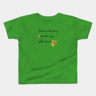 Dance in the breez with the crisp golden leaves Kids T-Shirt